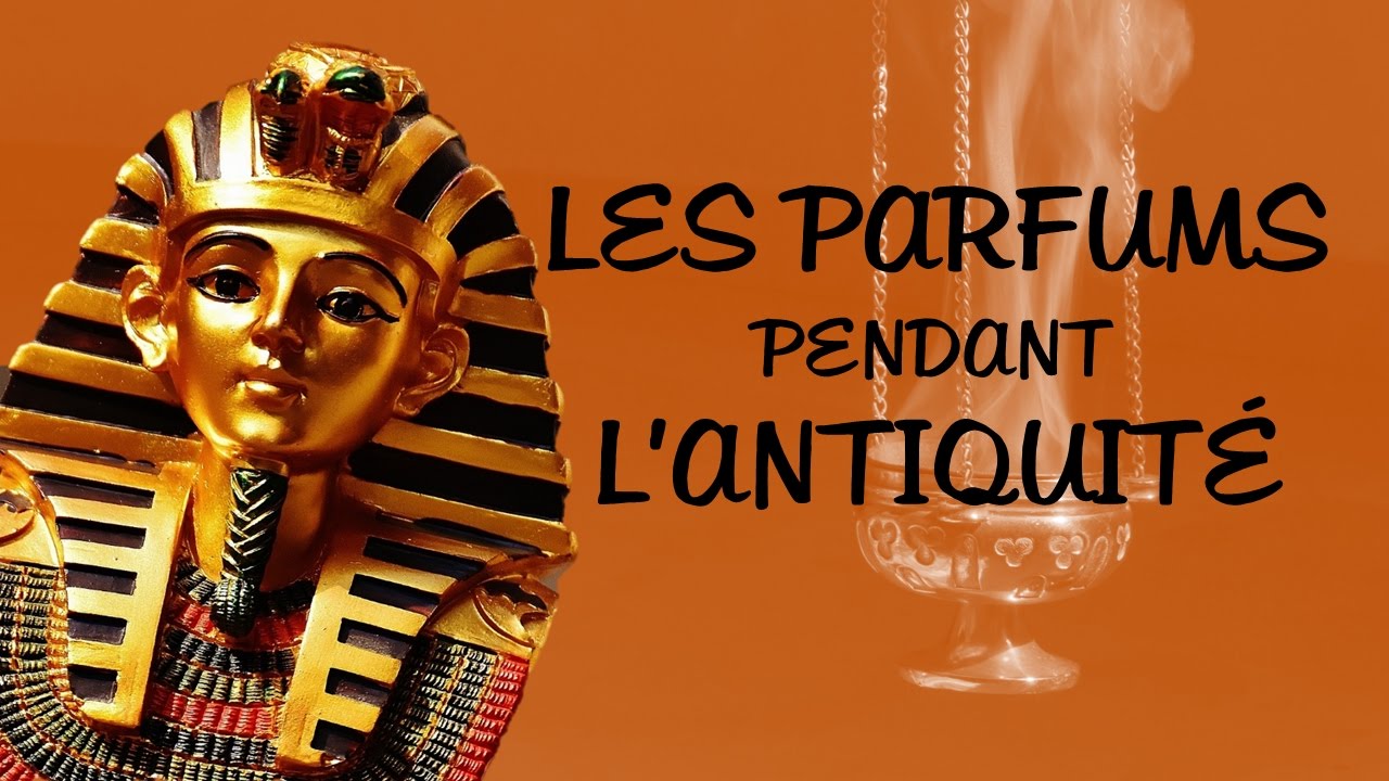 Les parfums de l'Antiquité - Histoire parfumée #1