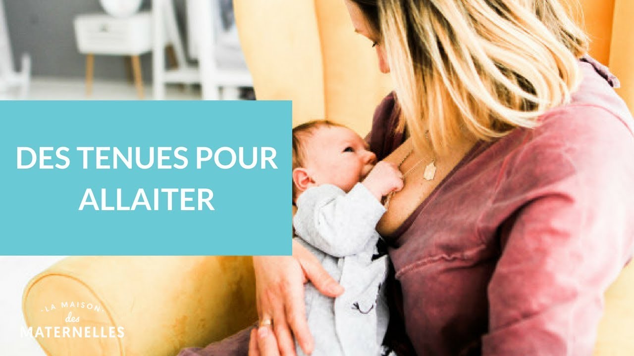 Des tenues pour allaiter - La Maison des Maternelles #LMDM